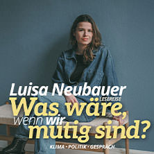 Luisa Neubauer - Was wäre, wenn wir mutig sind?