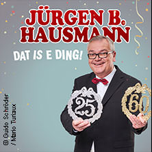 Jürgen B. Hausmann - 25 Jahre - Dat is e Ding! 23.02.2027 FORUM LEVERKUSEN